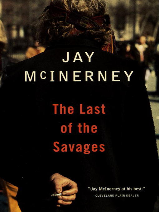 Title details for The Last of the Savages by Jay McInerney - Available
